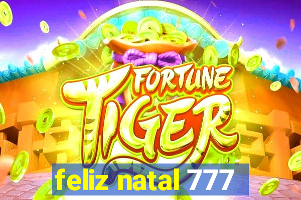 feliz natal 777